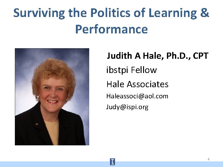 Surviving the Politics of Learning & Performance Judith A Hale, Ph. D. , CPT