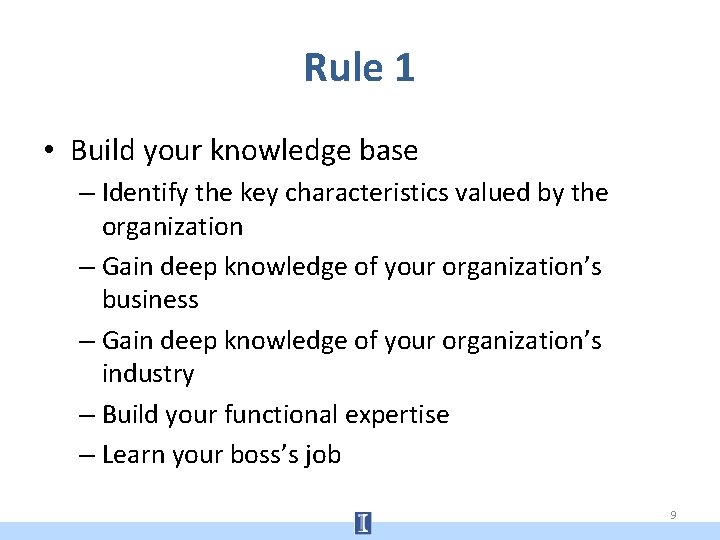 Rule 1 • Build your knowledge base – Identify the key characteristics valued by