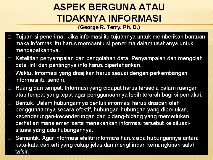 ASPEK BERGUNA ATAU TIDAKNYA INFORMASI (George R. Terry, Ph. D. ) � � � ASPEK BERGUNA ATAU TIDAKNYA INFORMASI (George R. Terry, Ph. D. ) � � �