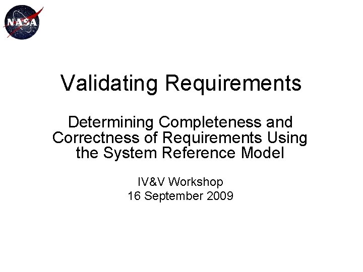 Validating Requirements Determining Completeness and Correctness of Requirements Using the System Reference Model IV&V