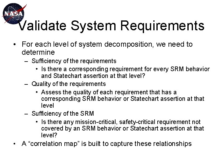 Validate System Requirements • For each level of system decomposition, we need to determine