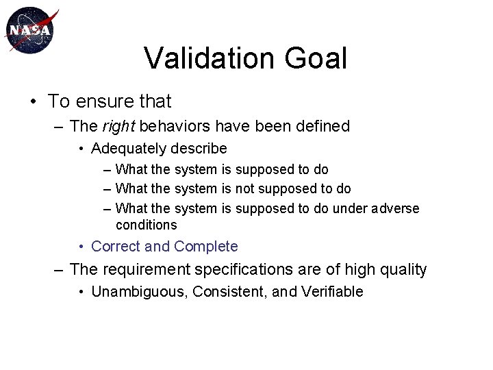 Validation Goal • To ensure that – The right behaviors have been defined •