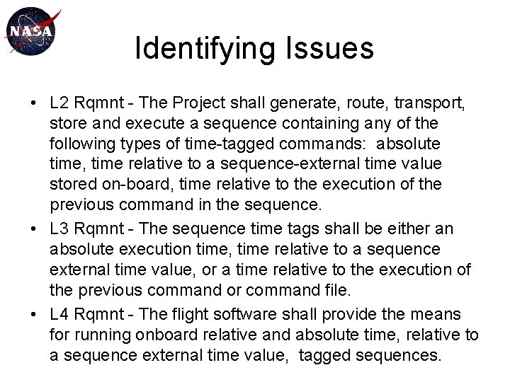 Identifying Issues • L 2 Rqmnt - The Project shall generate, route, transport, store