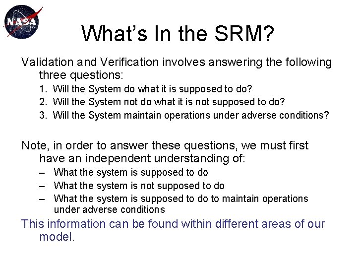 What’s In the SRM? Validation and Verification involves answering the following three questions: 1.