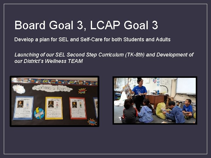 Board Goal 3, LCAP Goal 3 Develop a plan for SEL and Self-Care for