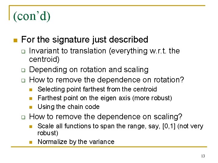 (con’d) n For the signature just described q q q Invariant to translation (everything