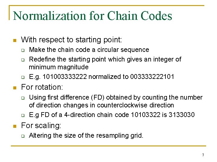 Normalization for Chain Codes n With respect to starting point: q q q n