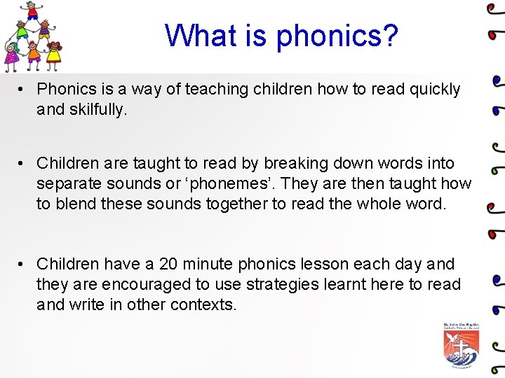 What is phonics? • Phonics is a way of teaching children how to read