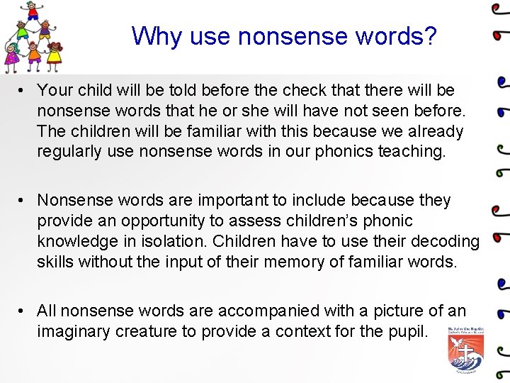 Why use nonsense words? • Your child will be told before the check that