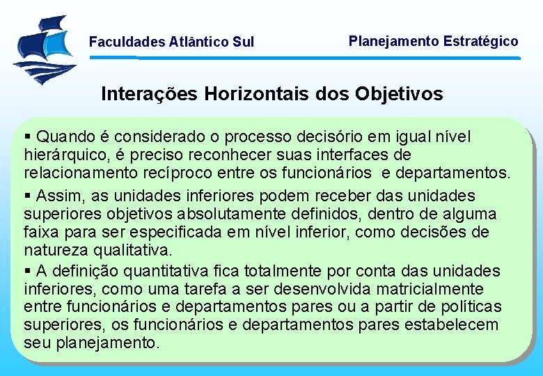 Faculdades Atlântico Sul Planejamento Estratégico Interações Horizontais dos Objetivos § Quando é considerado o