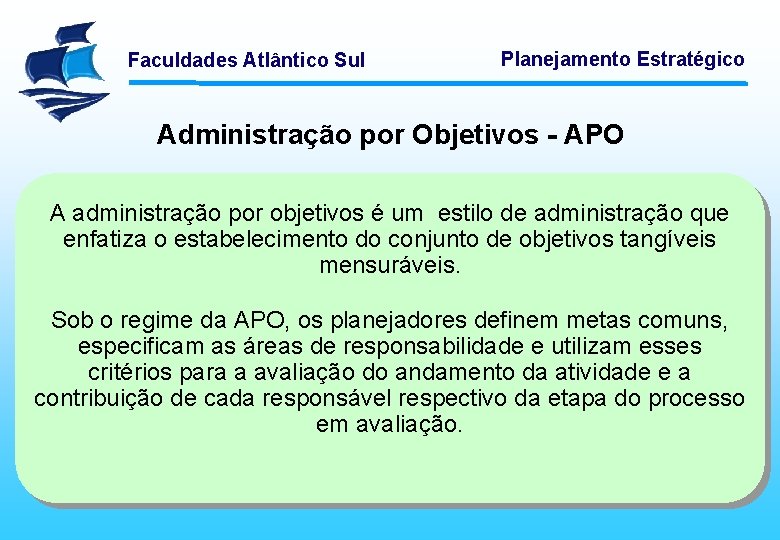 Faculdades Atlântico Sul Planejamento Estratégico Administração por Objetivos - APO A administração por objetivos