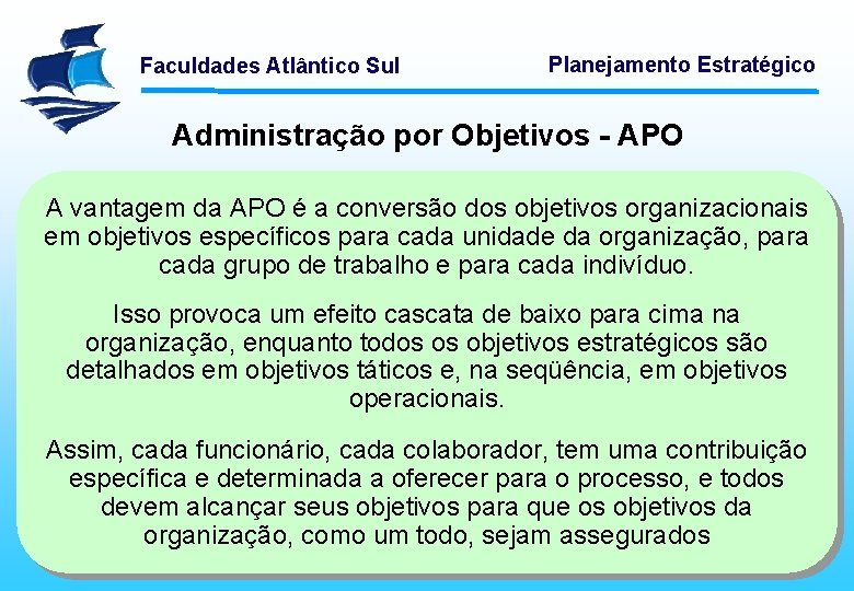 Faculdades Atlântico Sul Planejamento Estratégico Administração por Objetivos - APO A vantagem da APO