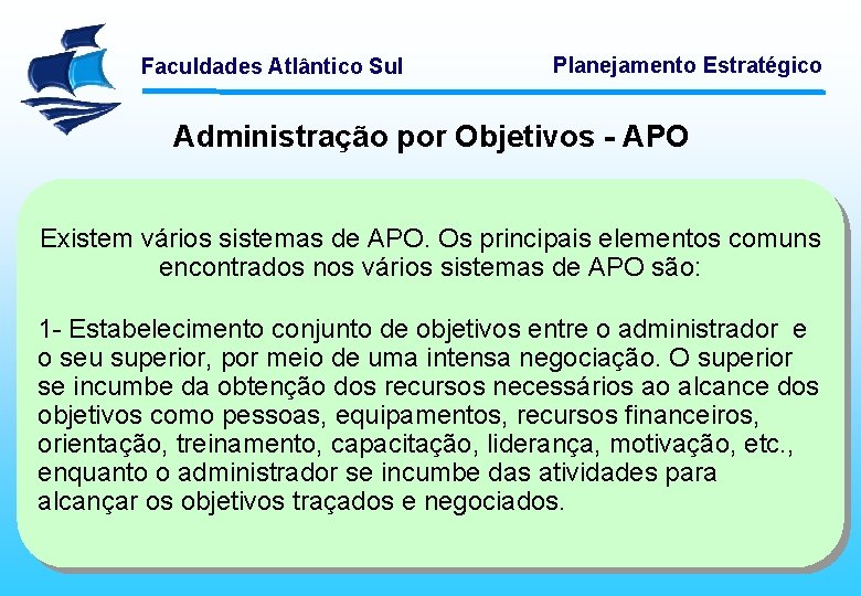 Faculdades Atlântico Sul Planejamento Estratégico Administração por Objetivos - APO Existem vários sistemas de