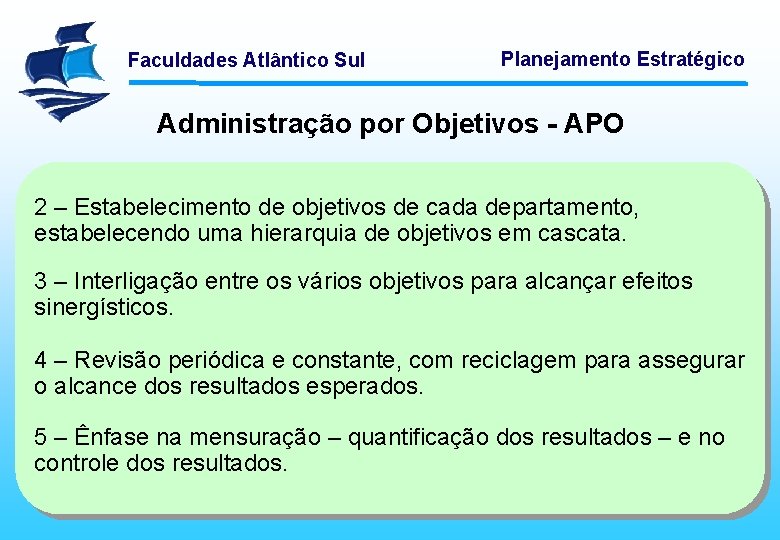 Faculdades Atlântico Sul Planejamento Estratégico Administração por Objetivos - APO 2 – Estabelecimento de