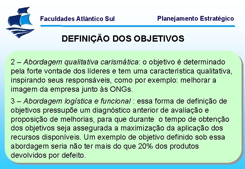 Faculdades Atlântico Sul Planejamento Estratégico DEFINIÇÃO DOS OBJETIVOS 2 – Abordagem qualitativa carismática: o