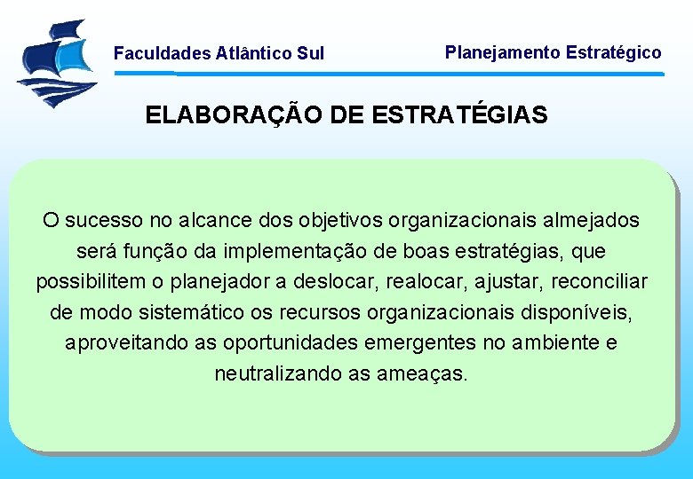 Faculdades Atlântico Sul Planejamento Estratégico ELABORAÇÃO DE ESTRATÉGIAS O sucesso no alcance dos objetivos