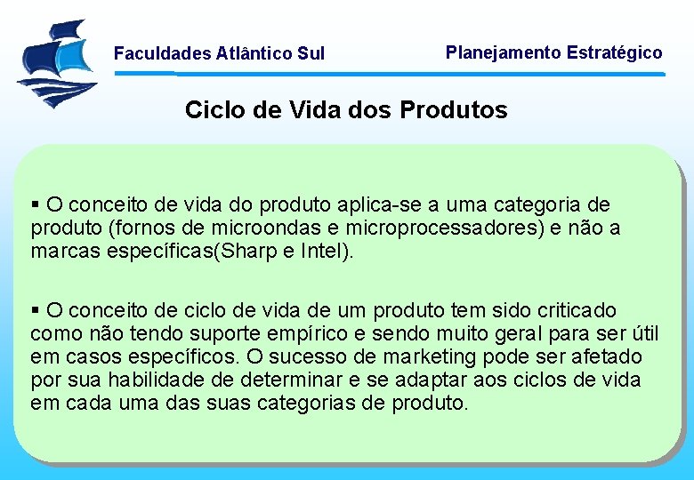 Faculdades Atlântico Sul Planejamento Estratégico Ciclo de Vida dos Produtos § O conceito de