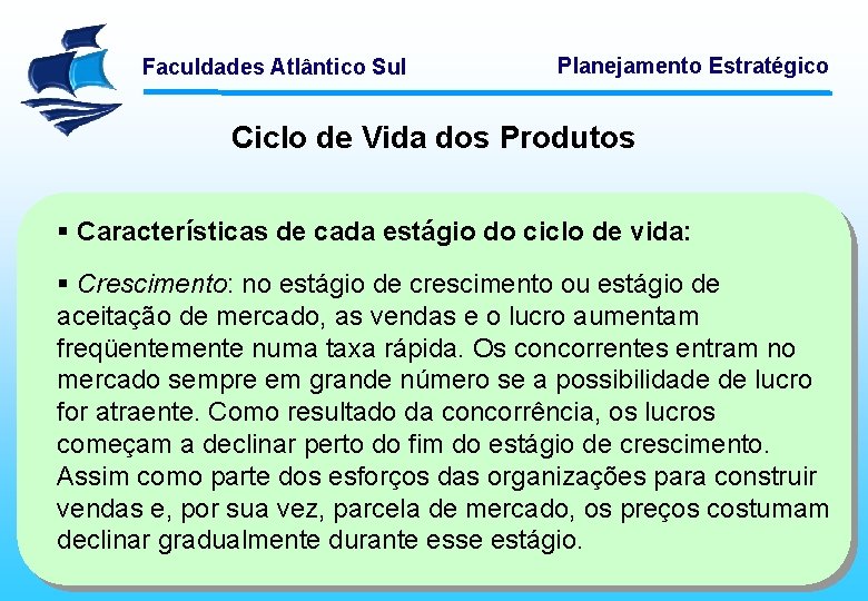 Faculdades Atlântico Sul Planejamento Estratégico Ciclo de Vida dos Produtos § Características de cada