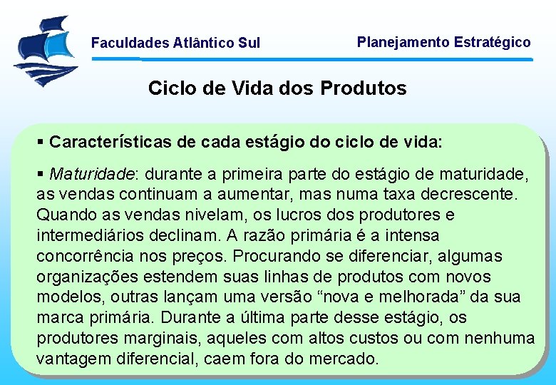 Faculdades Atlântico Sul Planejamento Estratégico Ciclo de Vida dos Produtos § Características de cada