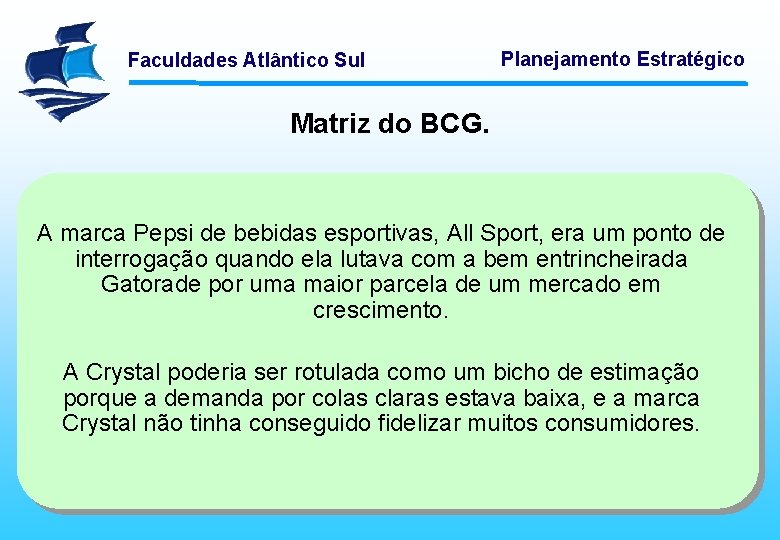 Faculdades Atlântico Sul Planejamento Estratégico Matriz do BCG. A marca Pepsi de bebidas esportivas,