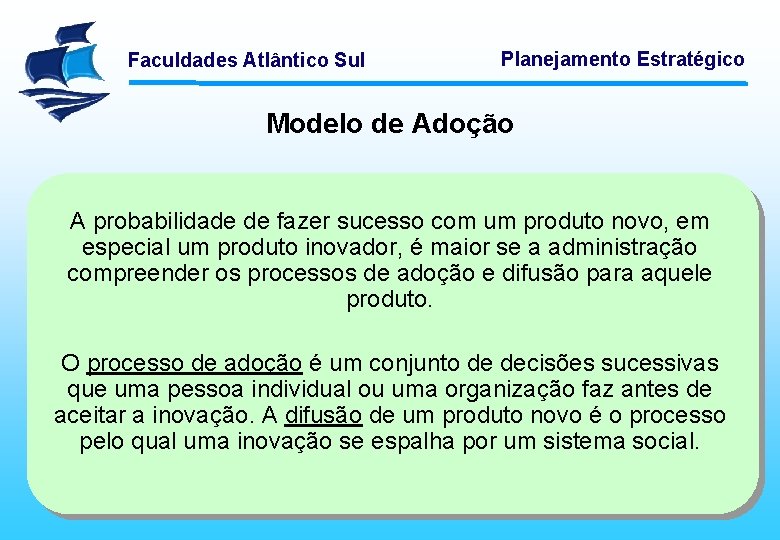 Faculdades Atlântico Sul Planejamento Estratégico Modelo de Adoção A probabilidade de fazer sucesso com