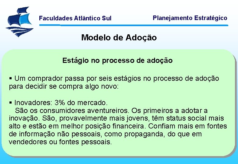 Faculdades Atlântico Sul Planejamento Estratégico Modelo de Adoção Estágio no processo de adoção §