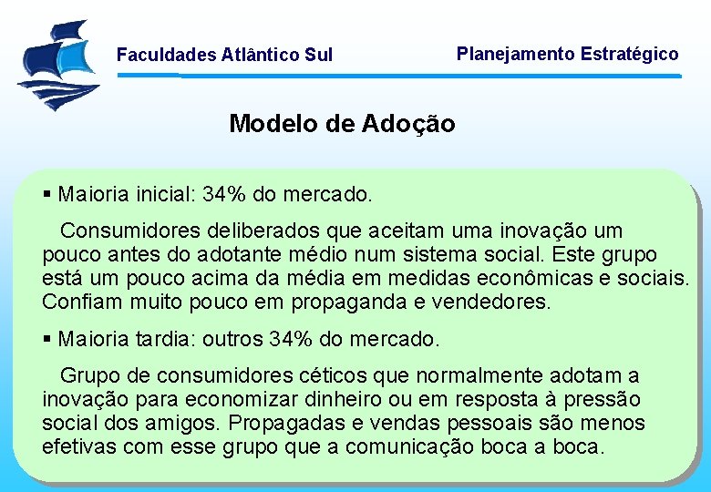 Faculdades Atlântico Sul Planejamento Estratégico Modelo de Adoção § Maioria inicial: 34% do mercado.