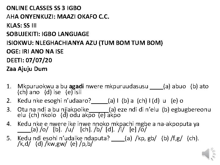 ONLINE CLASSES SS 3 IGBO AHA ONYENKUZI: MAAZI OKAFO C. C. KLAS: SS III