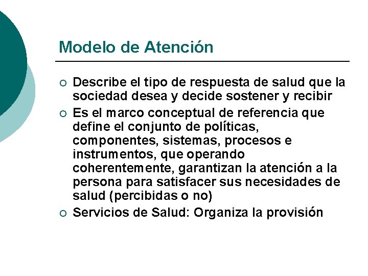Modelo de Atención ¡ ¡ ¡ Describe el tipo de respuesta de salud que Modelo de Atención ¡ ¡ ¡ Describe el tipo de respuesta de salud que
