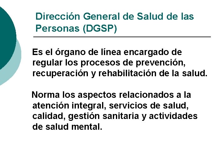 Dirección General de Salud de las Personas (DGSP) Es el órgano de línea encargado Dirección General de Salud de las Personas (DGSP) Es el órgano de línea encargado
