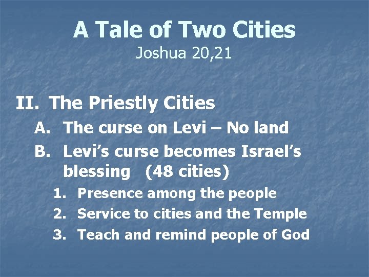A Tale of Two Cities Joshua 20, 21 II. The Priestly Cities A. The