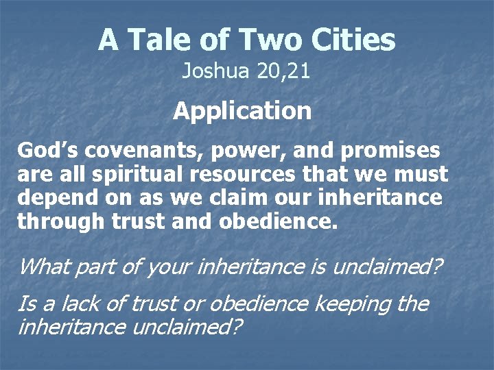 A Tale of Two Cities Joshua 20, 21 Application God’s covenants, power, and promises