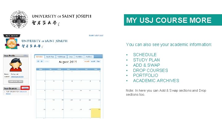 MY USJ COURSE MORE You can also see your academic information: • • •