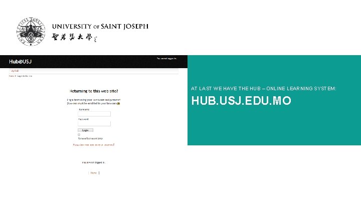 AT LAST WE HAVE THE HUB – ONLINE LEARNING SYSTEM: HUB. USJ. EDU. MO