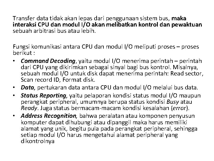 Transfer data tidak akan lepas dari penggunaan sistem bus, maka interaksi CPU dan modul