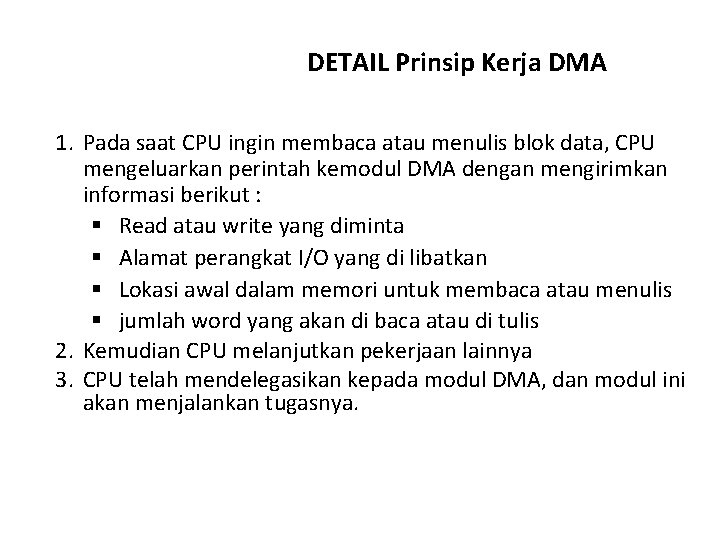 DETAIL Prinsip Kerja DMA 1. Pada saat CPU ingin membaca atau menulis blok data,