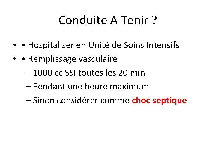 Conduite A Tenir ? • • Hospitaliser en Unité de Soins Intensifs • • Conduite A Tenir ? • • Hospitaliser en Unité de Soins Intensifs • •