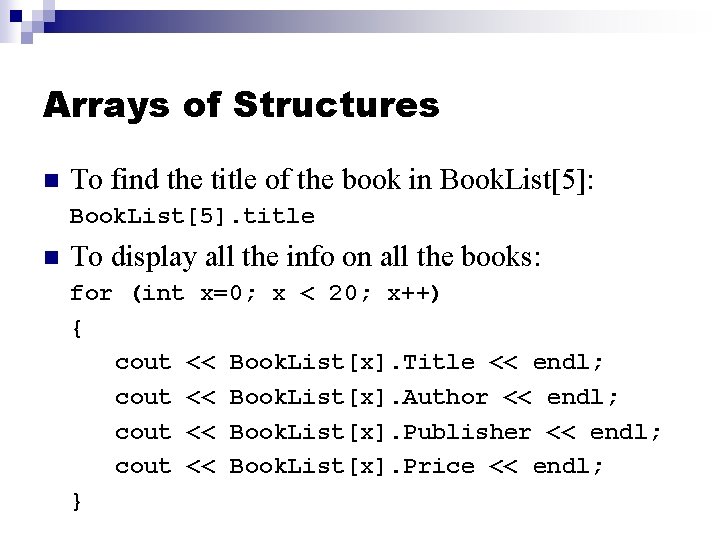 Arrays of Structures n To find the title of the book in Book. List[5]: