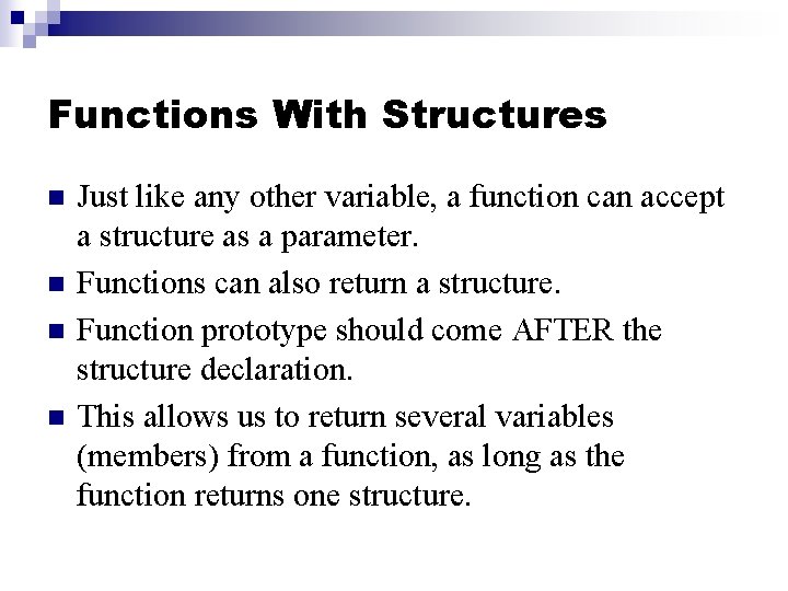 Functions With Structures n n Just like any other variable, a function can accept