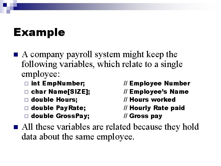 Example n A company payroll system might keep the following variables, which relate to