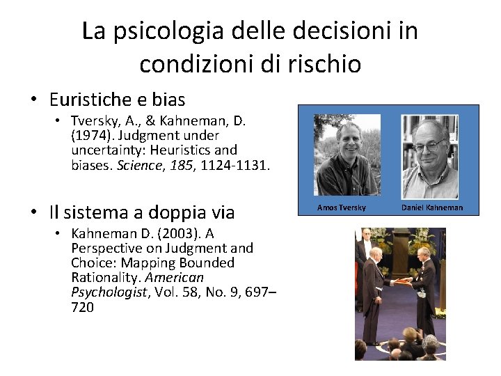 La psicologia delle decisioni in condizioni di rischio • Euristiche e bias • Tversky,