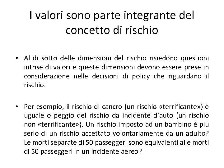 I valori sono parte integrante del concetto di rischio • Al di sotto delle