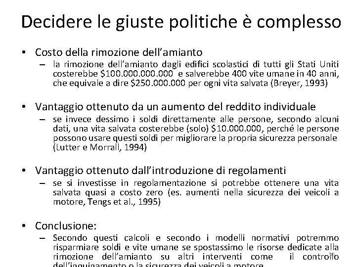 Decidere le giuste politiche è complesso • Costo della rimozione dell’amianto – la rimozione