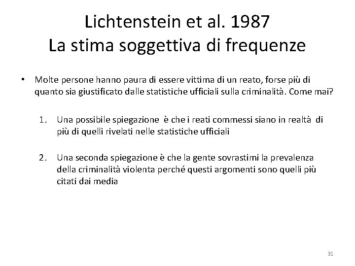 Lichtenstein et al. 1987 La stima soggettiva di frequenze • Molte persone hanno paura