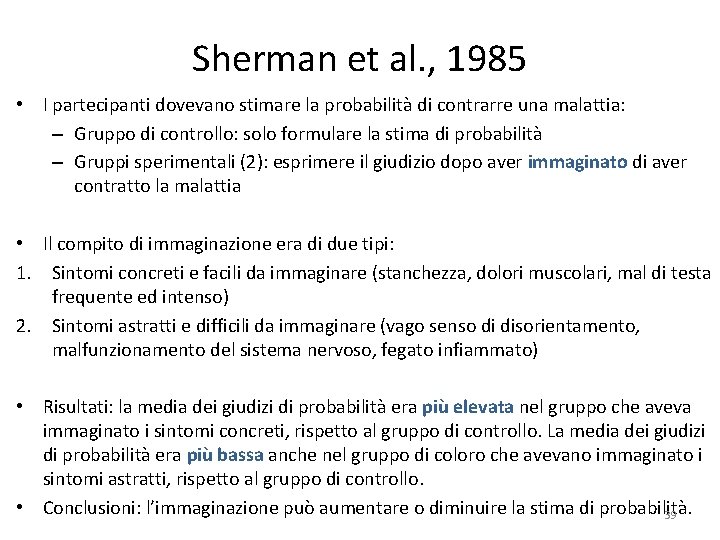 Sherman et al. , 1985 • I partecipanti dovevano stimare la probabilità di contrarre