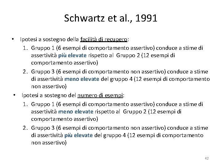 Schwartz et al. , 1991 • Ipotesi a sostegno della facilità di recupero: 1.