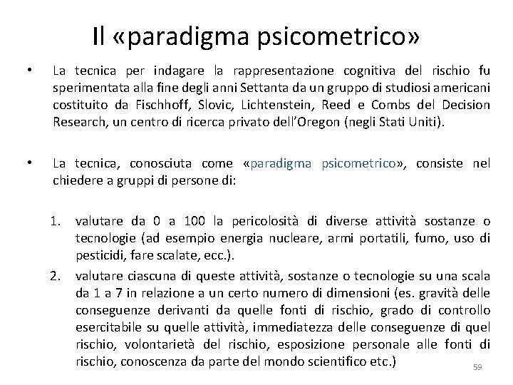 Il «paradigma psicometrico» • La tecnica per indagare la rappresentazione cognitiva del rischio fu