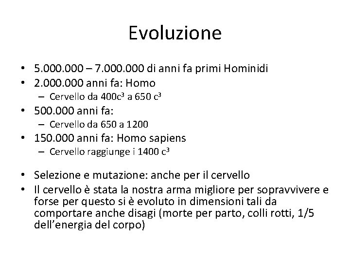 Evoluzione • 5. 000 – 7. 000 di anni fa primi Hominidi • 2.