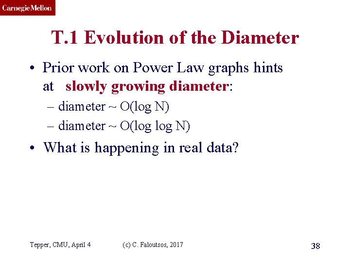 CMU SCS T. 1 Evolution of the Diameter • Prior work on Power Law