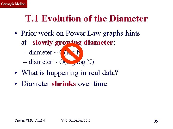 CMU SCS T. 1 Evolution of the Diameter • Prior work on Power Law